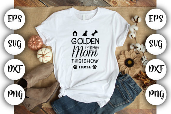 Golden Retriever Mom This is How I Roll Design Review